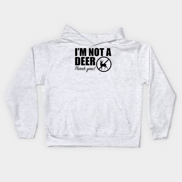 Not a Deer Kids Hoodie by MightyJeis